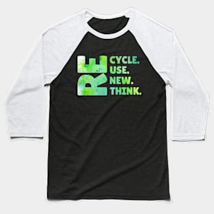 Recycle Reuse Renew Rethink Earth Day Environmental Activism Baseball T-Shirt